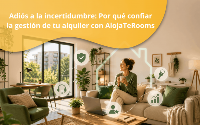 Adiós a la incertidumbre: Por qué confiar la gestión de tu alquiler con AlojaTeRooms